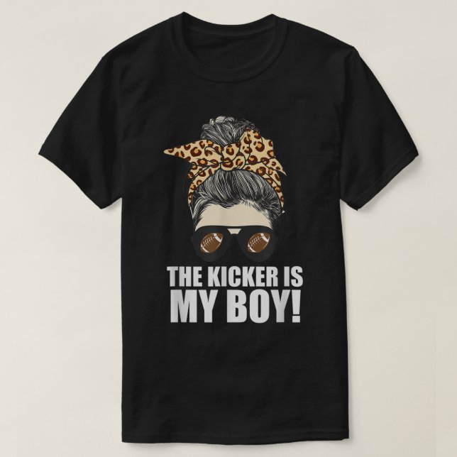 The Kicker is My Son - Proud Mum Football Player  T-Shirt (Design Front)