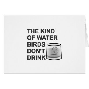 The Kind Of Water Birds Don't Drink