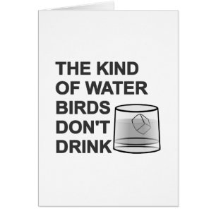 The Kind Of Water Birds Don't Drink