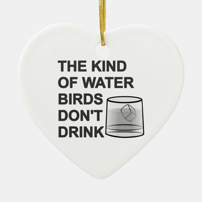 The Kind Of Water Birds Don't Drink Ceramic Tree Decoration (Front)