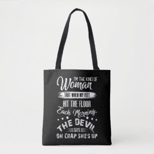 The Kind Of Woman That When My Feet Hit The Floor Tote Bag