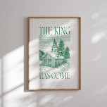 The King Has Come Green Winter Cabin Christmas Pos Poster<br><div class="desc">Vintage-style Christmas poster with a green cabin in snowy woods illustration and the phrase “The King Has Come.” Perfect Christian holiday wall decor for celebrating the true meaning of Christmas.</div>