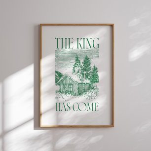 The King Has Come Green Winter Cabin Christmas Pos Poster
