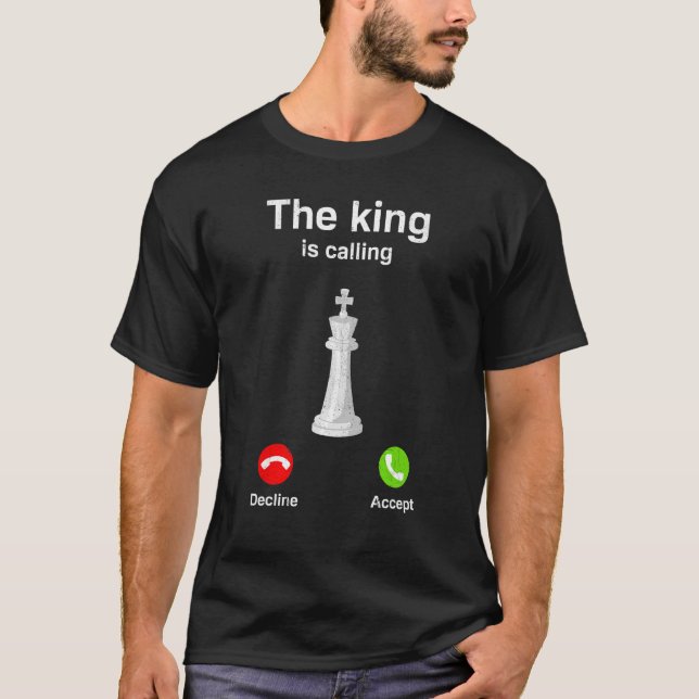 The King Is Calling Chess Checkmate Gambit Queen T-Shirt (Front)