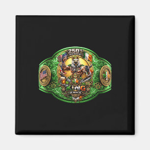 The King Is Ck Championship Belt 250th Anniversary Magnet