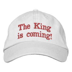 The King is coming! Embroidered Hat