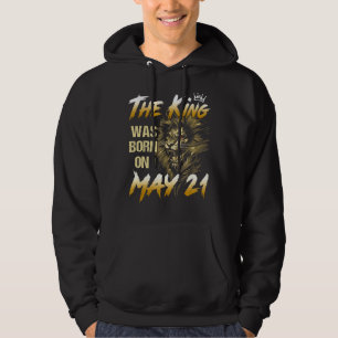 The King Was Born On May 21st Lion Hoodie