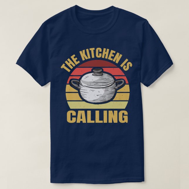 The Kitchen Is Calling Cooking Hobby Chef T-Shirt (Design Front)