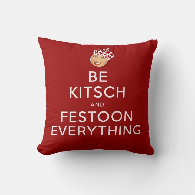 The Kitsch Bitsch©: Be Kitsch and Festoon! Cushion (Front)