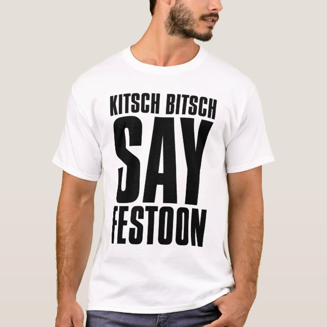 The Kitsch Bitsch © : Kitsch Bitsch Say Festoon T-Shirt (Front)