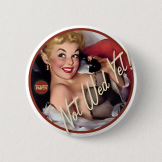 The Kitsch Bitsch : Not Wed Yet! 6 Cm Round Badge