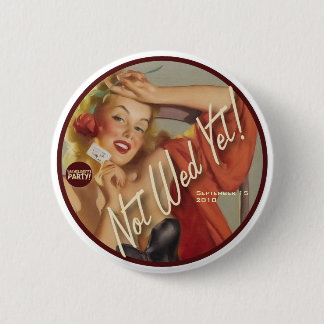 The Kitsch Bitsch : Not Wed Yet! 6 Cm Round Badge