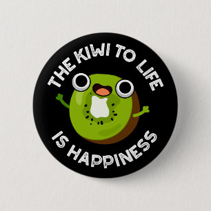 The Kiwi To Life Is Happiness Fruit Pun Dark BG 6 Cm Round Badge