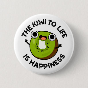The Kiwi To Life Is Happiness Funny Fruit Pun  6 Cm Round Badge