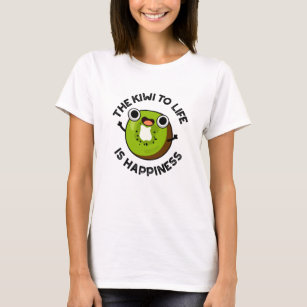 The Kiwi To Life Is Happiness Funny Fruit Pun  T-Shirt