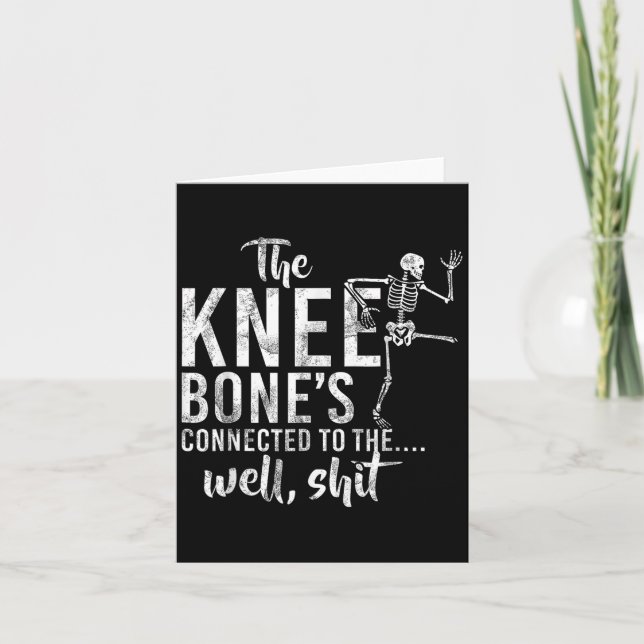 The Knee Bones Connected To The Well Skeleton Meme Card (Front)