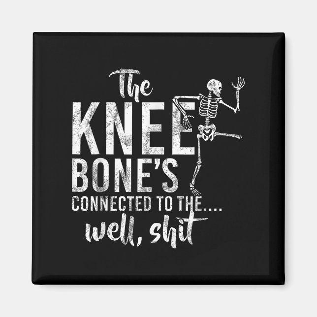 The Knee Bones Connected To The Well Skeleton Meme Magnet (Front)