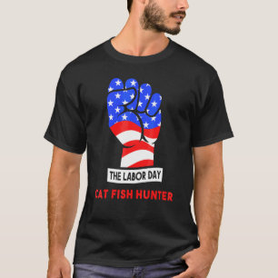 The Labor Day Cat Fish Hunter T-Shirt