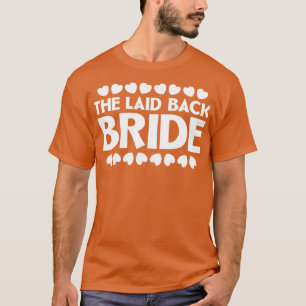 The Laid Back Bride T-Shirt