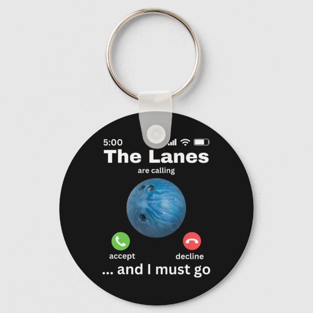 The Lanes Are Calling And I Must Go Funny Bowling  Key Ring (Front)