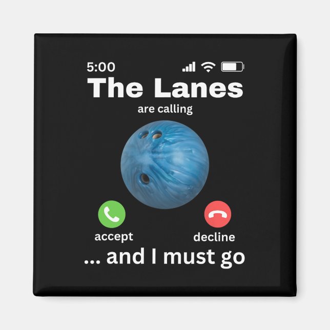 The Lanes Are Calling And I Must Go Funny Bowling  Magnet (Front)