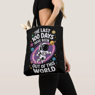 The Last 100 Days Have Been Out Of This World Tote Bag