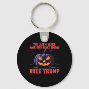 The Last 4 Years Have Been Scary Enough Vote Trump Key Ring