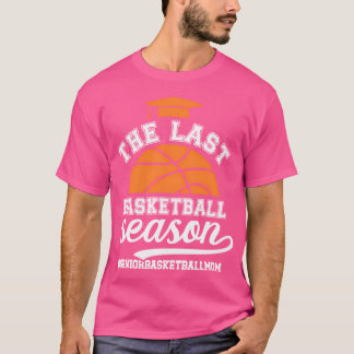 The Last Basketball Season Basketball Senior Mum 2 T-Shirt