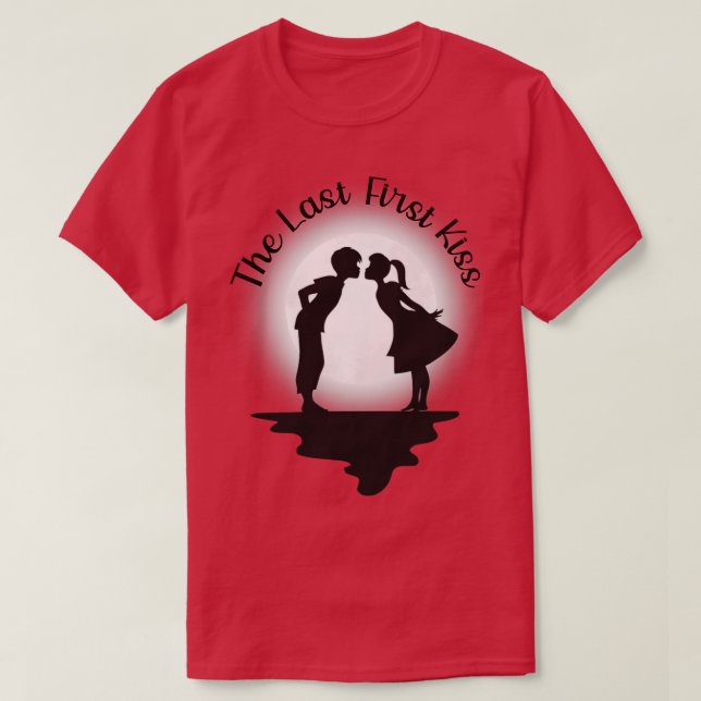 The Last First Kiss T-Shirt (Design Front)