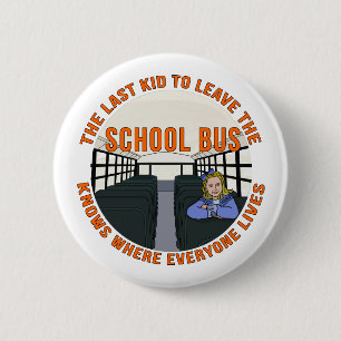 The Last Kid To Leave The School Bus 6 Cm Round Badge
