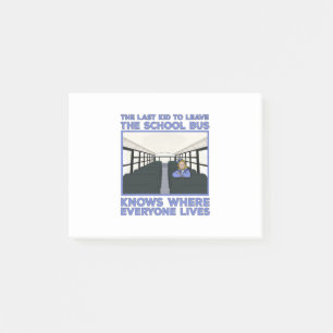 The Last Kid To Leave The School Bus Post-it Notes