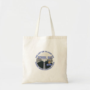 The Last Kid To Leave The School Bus Tote Bag