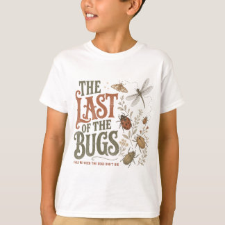 The Last Of The Bugs T-Shirt