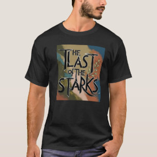 The Last of the Starks T-Shirt