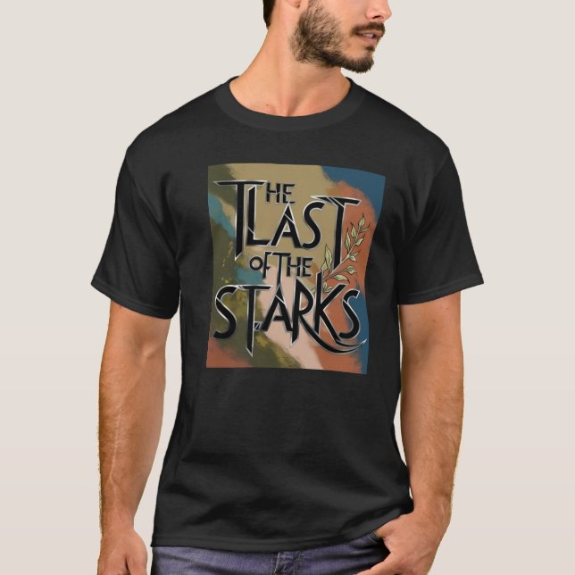 The Last of the Starks T-Shirt (Front)