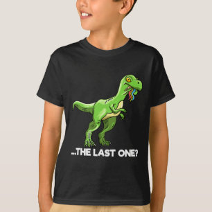 The Last One Funny Eating Last Unicorn T Rex Dinos T-Shirt
