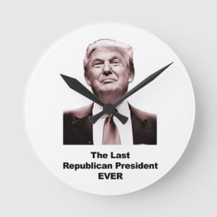 The Last Republican President Ever Round Clock