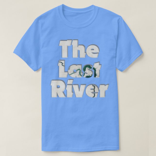 The Last River T-Shirt (Design Front)