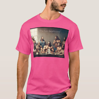 The Last Supplement Funny Bodybuilding Created Wit T-Shirt
