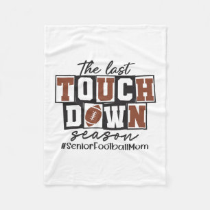 The Last Touchdown Season Senior Footll Mom Thanks Fleece Blanket