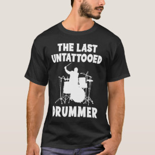 The last untattooed drummer  hoodie long sleeve sw T-Shirt