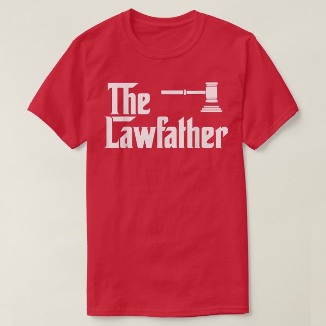 The Law Father Funny Lawyer Attorney  Gift  T-Shirt (Design Front)
