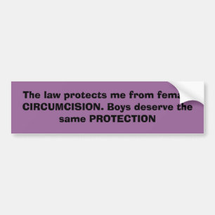 The law protects me from female CIRCUMCISION. B... Bumper Sticker