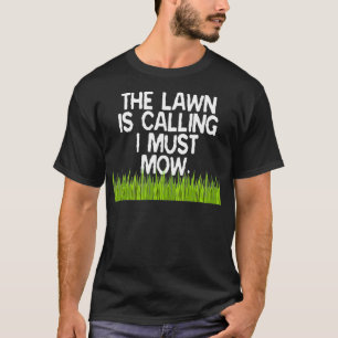 The Lawn Is Calling I Must Mow Funny Yard Work T-Shirt