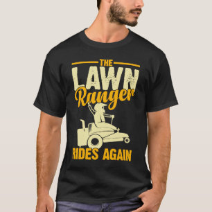 The Lawn Ranger Rides Again Cute Lawn Caretaker T-Shirt