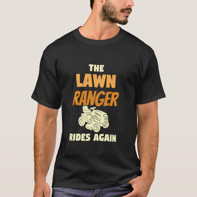 The Lawn Ranger Rides Again  For A Lawn Mower T-Shirt (Front)