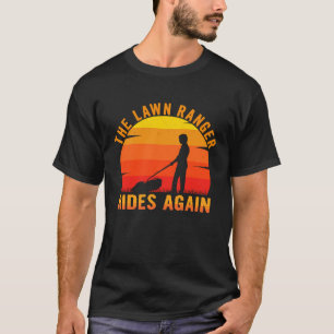 The Lawn Ranger Rides Again Lawn Mower Caretaker T-Shirt