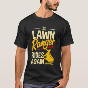 The Lawn Ranger Rides Again  Lawn Mower For Garden T-Shirt