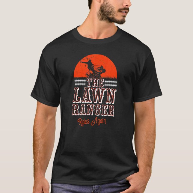 The Lawn Ranger Rides Again Lawn Tractor Mowing 4 T-Shirt (Front)