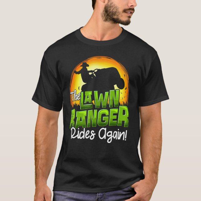 The Lawn Ranger Rides Again Lawn Tractor Mowing Fa T-Shirt (Front)